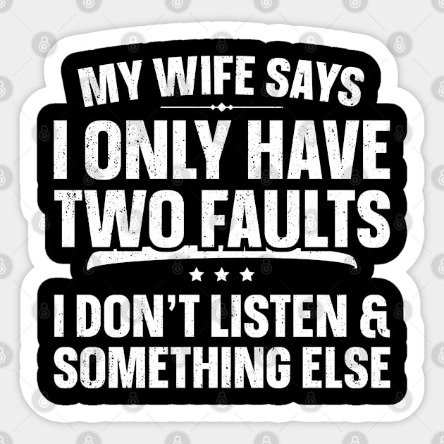 My Wife Says I Only Have Two Faults Sticker by trendingoriginals